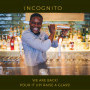 Incognito, We Are Back! Incognito is open for business!