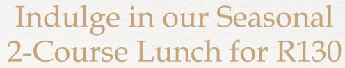 2-Course Lunch R130
