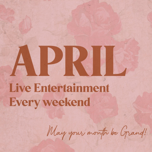 APRIL - Live Entertainment every Weekend
