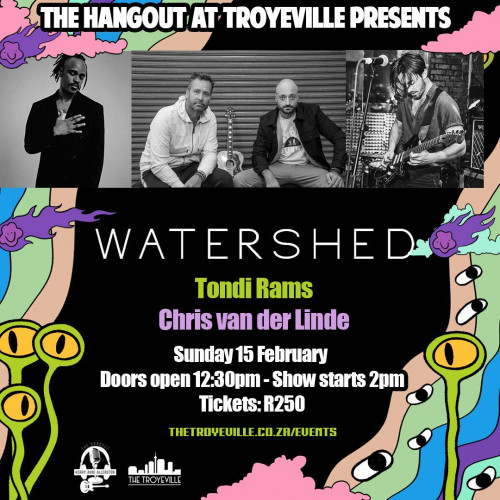 LIVE - WATERSHED + TONDI RAMS + CHRIS VAN DER LINDE