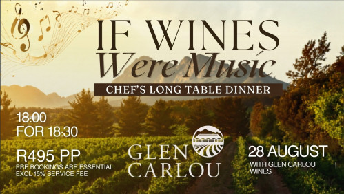 If Wines were Music - Chef's long table dinner with Glen Carlou