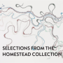 Selections from The Homestead Collection