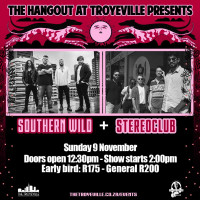 LIVE - SOUTHERN WILD + STEREOCLUB